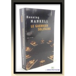 Henning MANKELL : Le guerrier solitaire