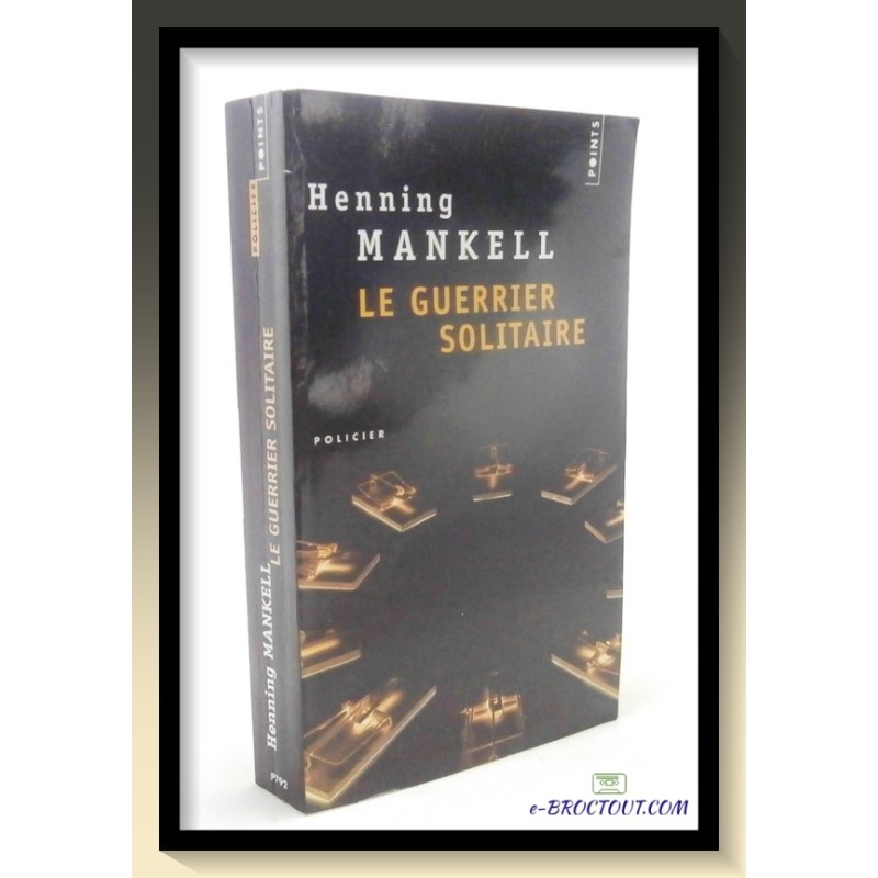 Henning MANKELL : Le guerrier solitaire