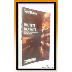 Tony BUZAN : Une tête bien faite - Exploitez vos ressources intellectuelles