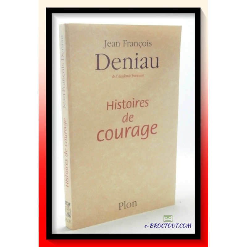 Jean François DENIAU : Histoires de courage