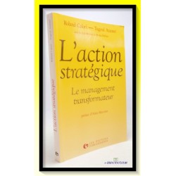 R. CALORI & T. ATAMER : L'action stratégique - Le management transformateur