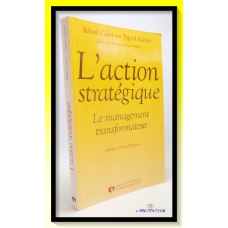 R. CALORI & T. ATAMER : L'action stratégique - Le management transformateur