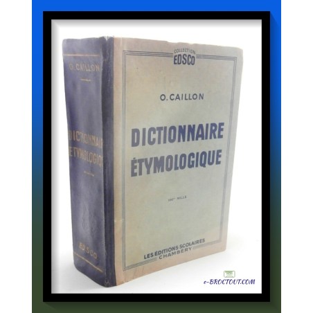 O. CAILLON : Dictionnaire étymologique