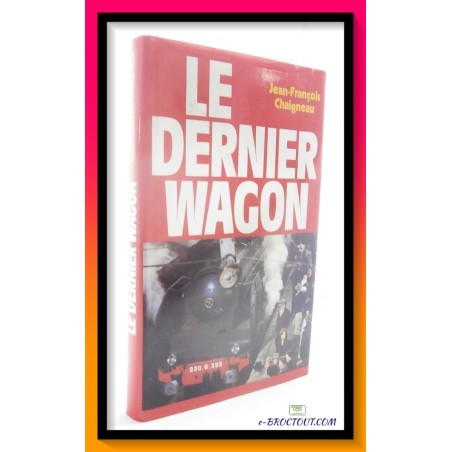 Jean-François CHAIGNEAU : Le dernier wagon
