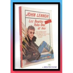 John LENNON : Les Beatles, Yoko Ono et moi