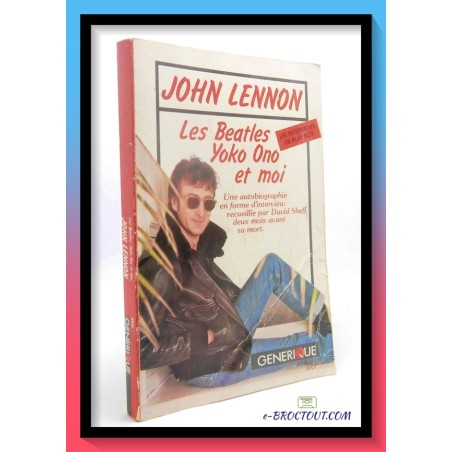 John LENNON : Les Beatles, Yoko Ono et moi