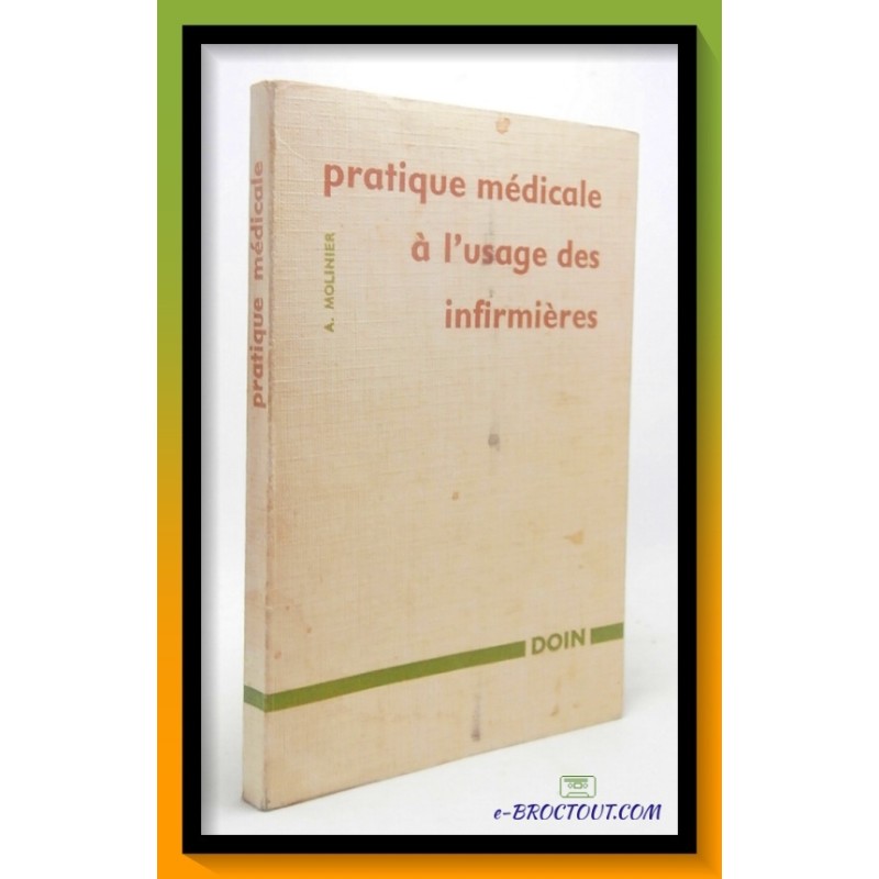 A. MOLINIER : Pratique médicale à l'usage des infirmières