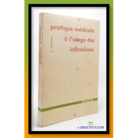 A. MOLINIER : Pratique médicale à l'usage des infirmières