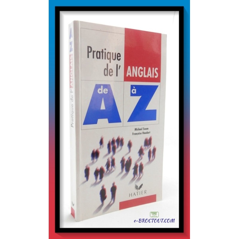 M. SWAN & F. HOUDART : Pratique de l'anglais de A à Z