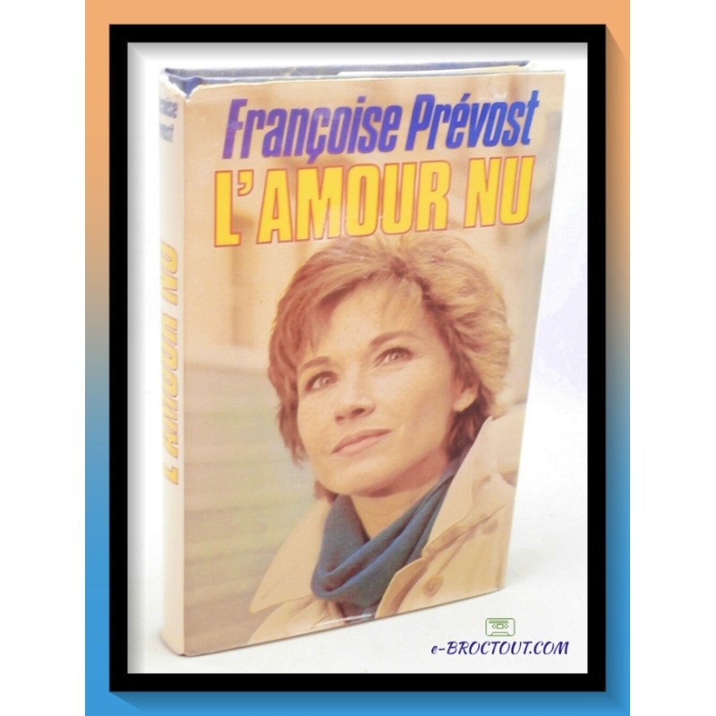 Françoise PREVOST : L'amour nu