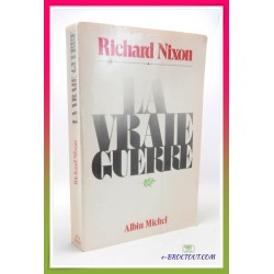 Richard NIXON : La vraie guerre