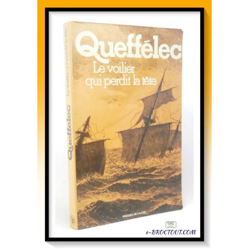 Henri QUEFFELEC : Le voilier qui perdit la tête
