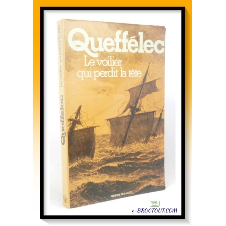 Henri QUEFFELEC : Le voilier qui perdit la tête