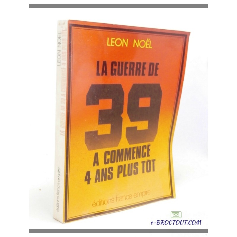 Léon NOEL : La guerre de 39 a commencé 4 ans plus tôt