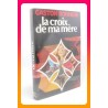 Gaston BONHEUR : La croix de ma mère