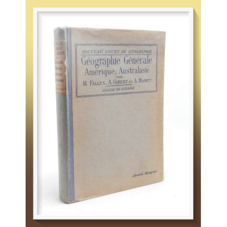 M. FALLEX, A. GILBERT & A. MAIREY : Géographie Générale Amérique, Australasie