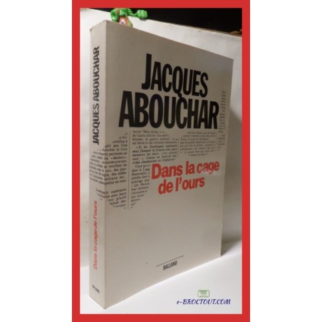 Jacques Abouchar - dans la cage de l'ours