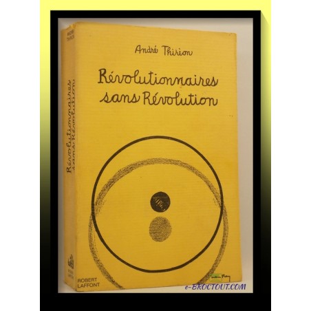 André Thirion : Révolutionnaires Sans Révolution