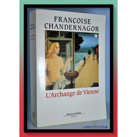 Françoise CHANDERNAGOR : L'archange De Vienne - Tome 2 : Leçons De Tenebres