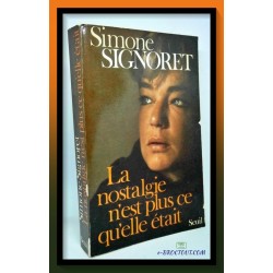 Simone Signoret - la nostalgie n'est plus ce qu'elle était