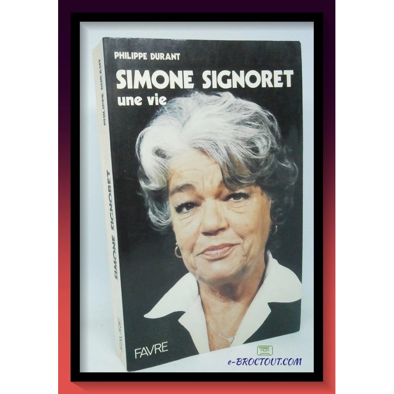 Philippe Durant : Simone Signoret une vie