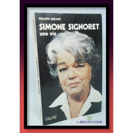 Philippe Durant : Simone Signoret une vie