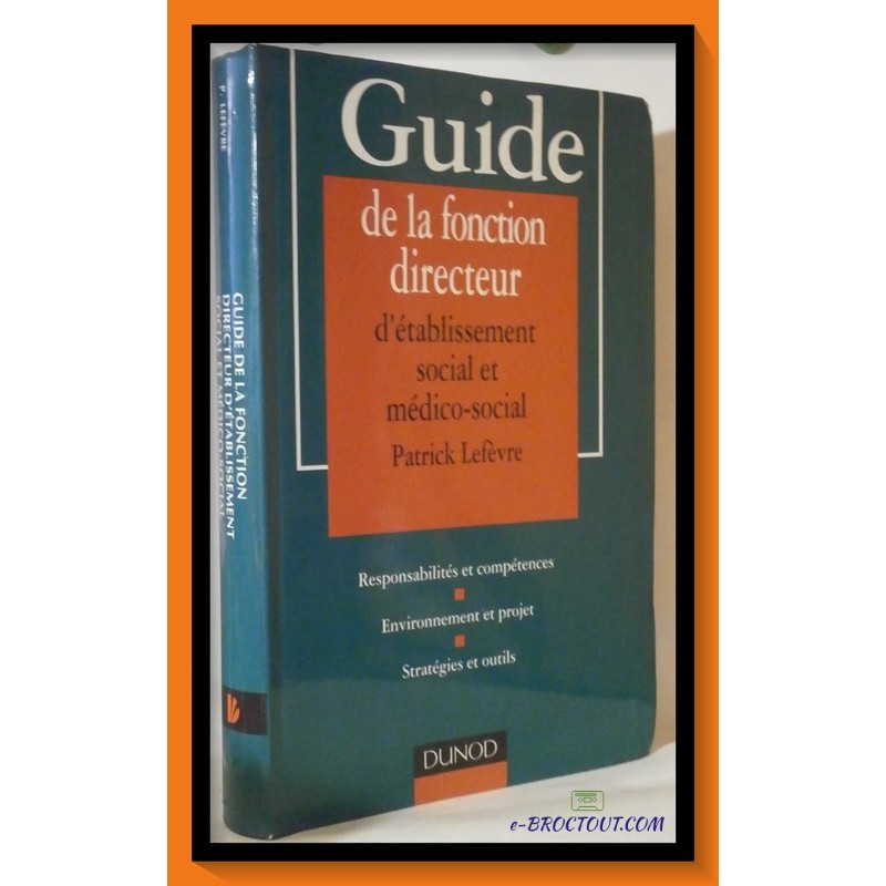 Patrick LEFEVRE : Guide de la fonction directeur d'établissement social et médico-social