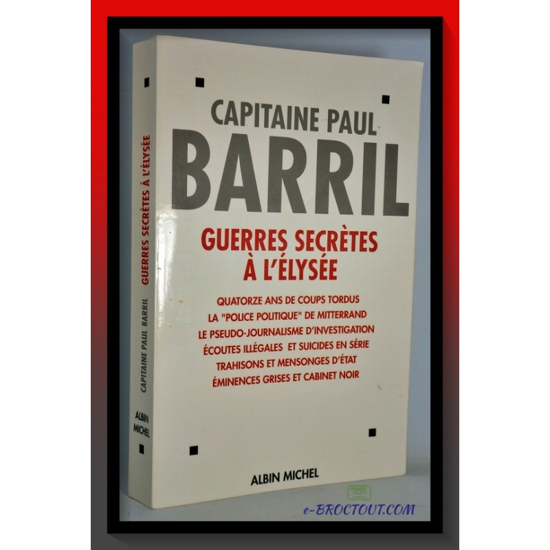 Capitaine Paul BARRIL : Guerres secrètes à l'Elysée