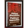 Philippe ALEXANDRE : Plaidoyer impossible pour un vieux président abandonné par les siens