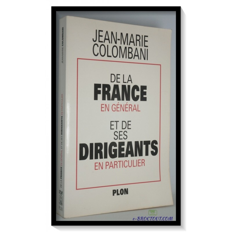 Jean-Marie COLOMBANI : De La France En Général Et De Ses Dirigeants En Particulier