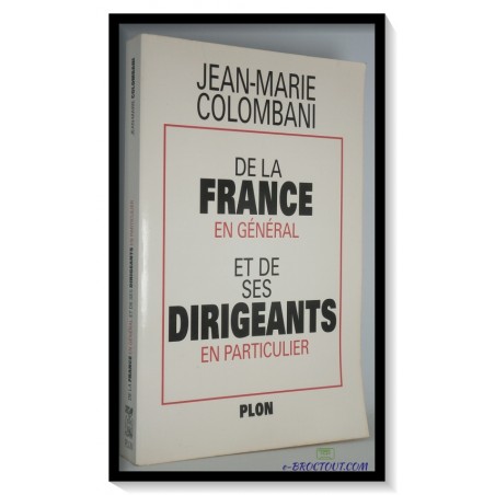 Jean-Marie COLOMBANI : De La France En Général Et De Ses Dirigeants En Particulier